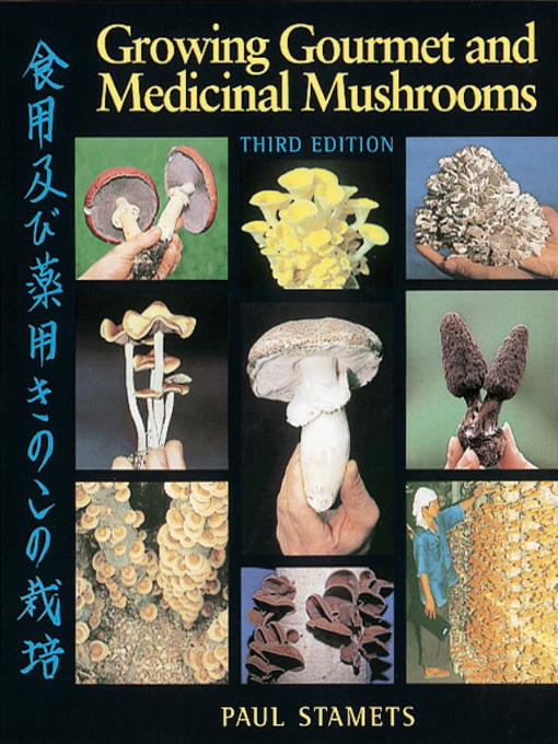Title details for Growing Gourmet and Medicinal Mushrooms by Paul Stamets - Available
